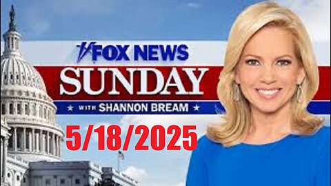 FOX NEWS SUNDAY with Shannon Bream (Full Episode) May 18, 2025