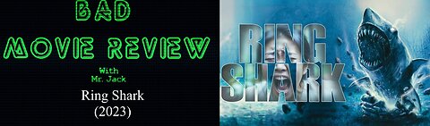 Ring Shark (2023) -- Bad Movie Review