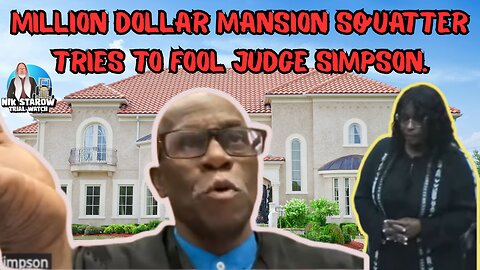 Million Dollar Mansion Squatter tries to fool Judge Simpson. (Legal Snark Reacts)