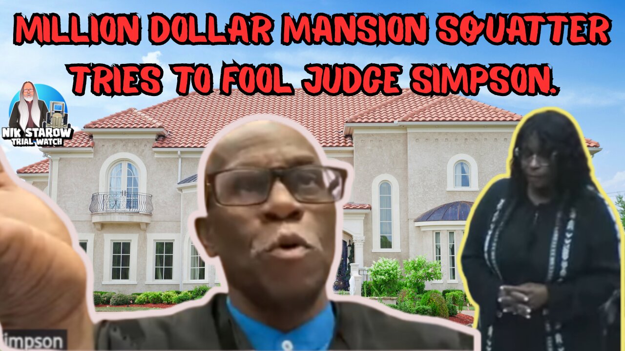 Million Dollar Mansion Squatter tries to fool Judge Simpson. (Legal Snark Reacts)
