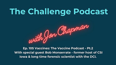 Ep.105 The Vaccine Podcast: Pt.2