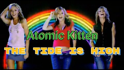 Atomic Kitten – The Tide Is High 2000s Pop Nostalgia & Girl Power Anthem