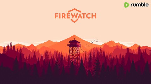 Let's go on an adventure.. | Firewatch