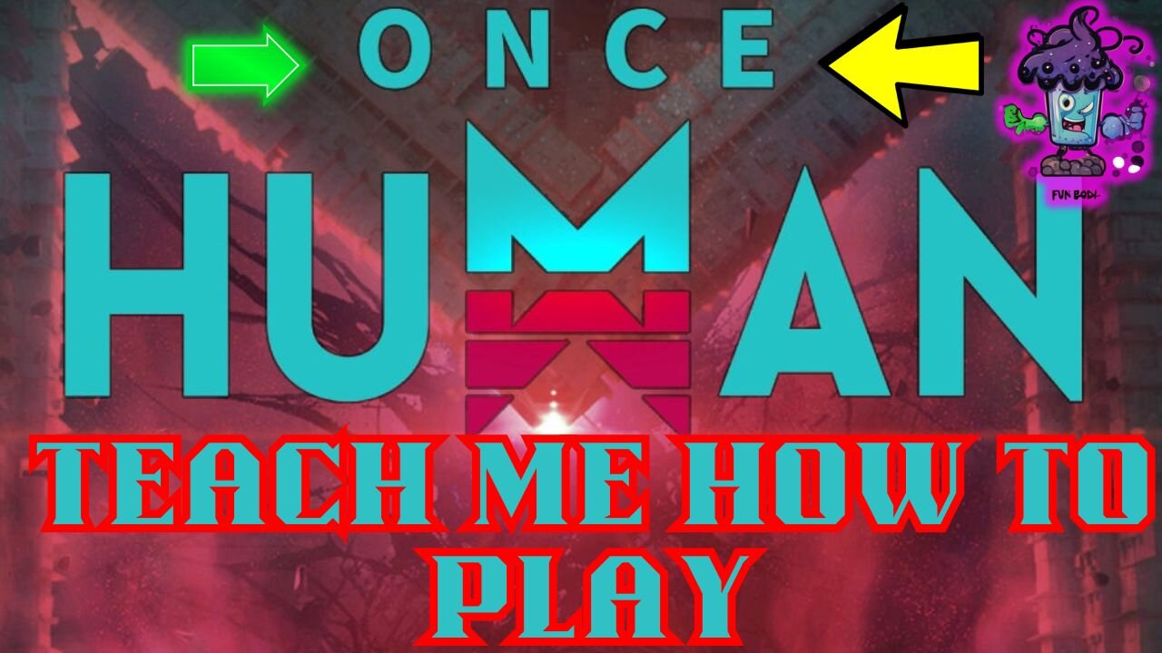 Once Human : Teach me How to play--EARTH!