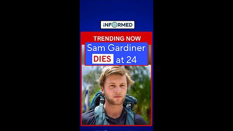 Sam Gardiner Dies at 24
