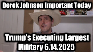 Derek Johnson Important Today 6.14.25 - Trump's Executing Largest Military Op in History