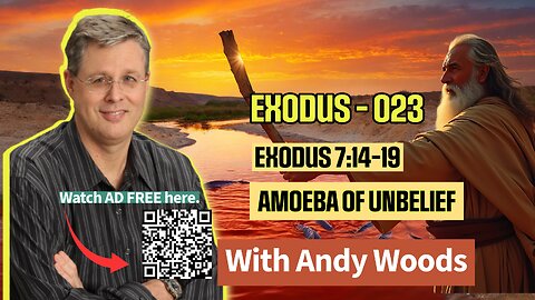 Exodus 023 – Amoebe of Unbelief. Exodus 7:14-19 • Dr. Andy Woods • November 9, 2025