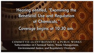 Senate Cmte Envmt & Public Works: “Examining the Beneficial Use and Regulation of Chemicals”