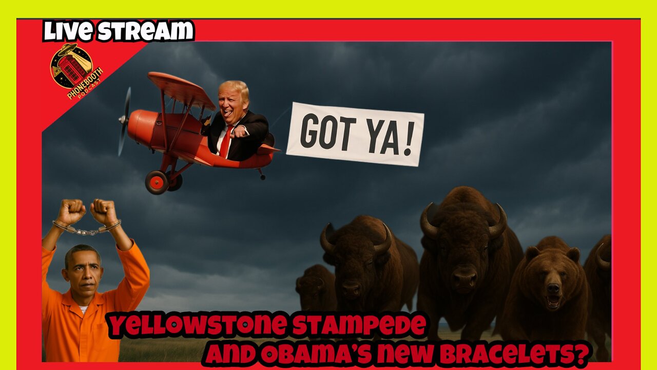 Yellowstone Stampede and Obama's New Bracelets? Live Stream