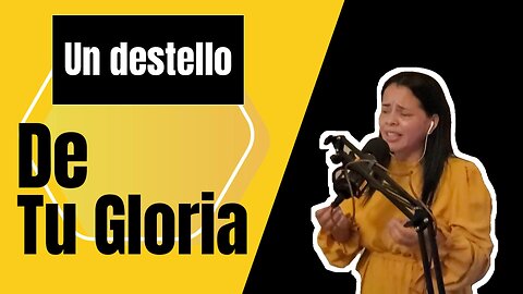 Un Destello De Tu Gloria