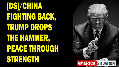 X22 Report Huge Intel: [DS]/China Fighting Back, Trump Drops The Hammer, Peace Through Strength