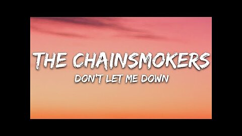 The Chainsmokers - Don t Let Me Down (Lyrics) ft. Daya