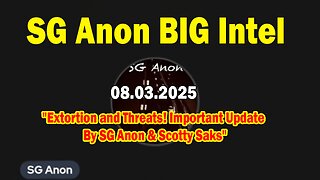 SG Anon BIG Intel Aug 3: "Extortion and Threats! Important Update By SG Anon & Scotty Saks"