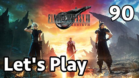 Let's Play Final Fantasy 7 Rebirth - Part 90