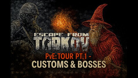 Escaep From Tarkov 1.0: PvE Tour Pt 1 Customs & Boss