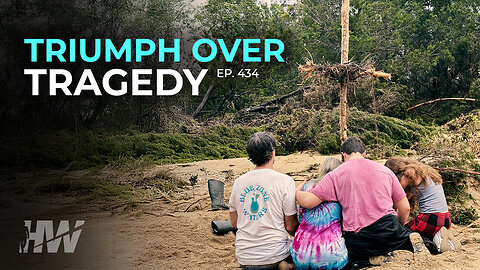 Episode 434: TRIUMPH OVER TRAGEDY