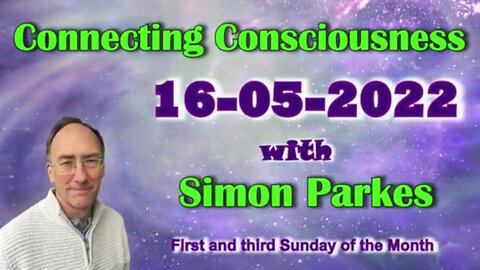 [2022-05-16] 2022 05 16 Connecting Consciousness
