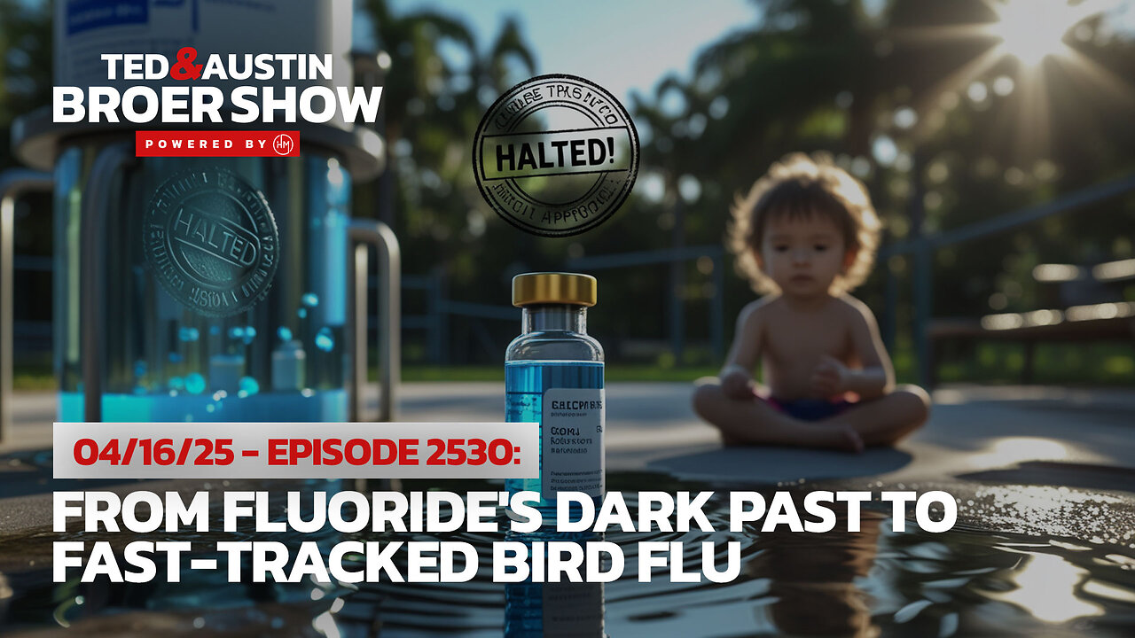 04/16/25 From Fluoride's Dark Past to Fast-Tracked Bird Flu