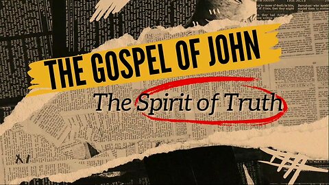 The Gospel of John: The Spirit of Truth | Pastor Abram Thomas