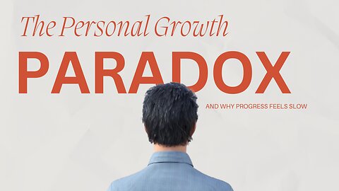 The Personal Growth Paradox: Why You Feel Stuck (And How to Break Through)