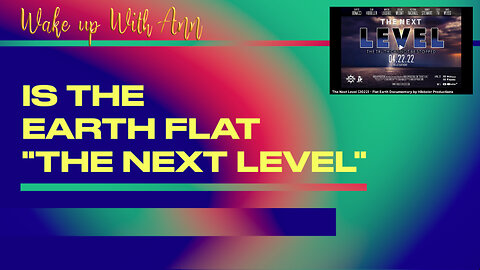 The Next Level (2022) - Flat Earth Documentary - Part 2 of 3
