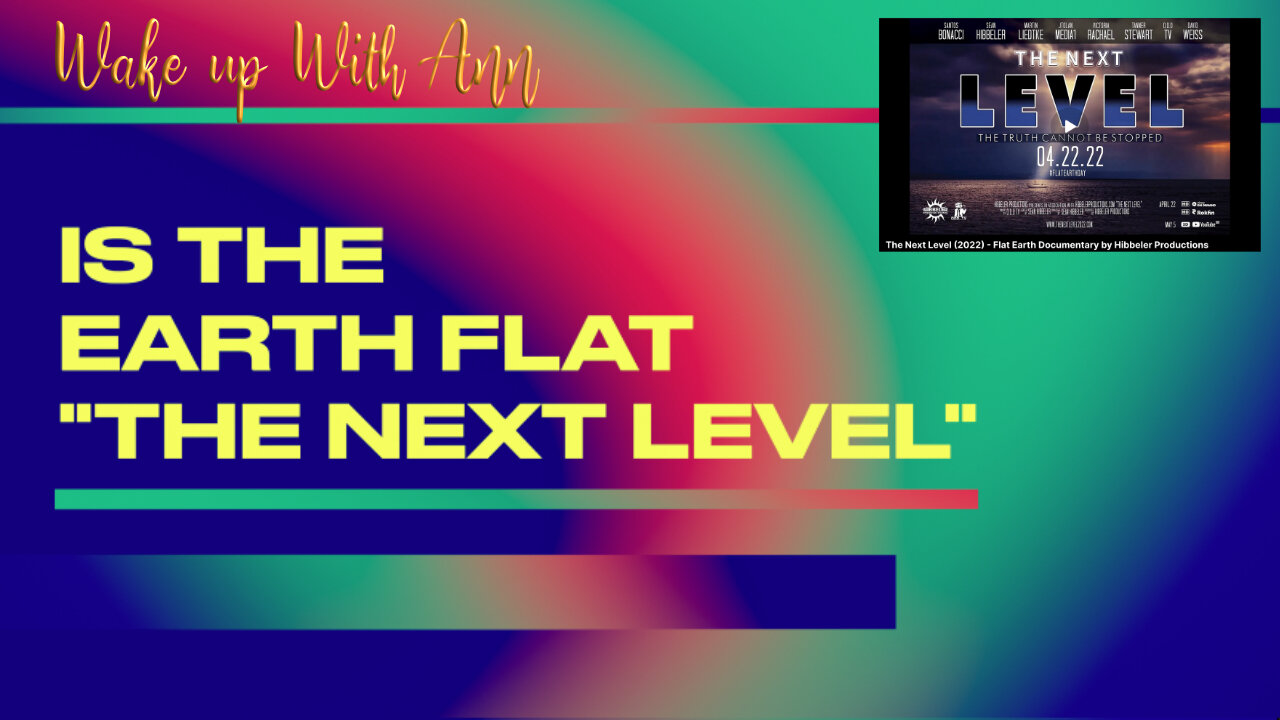 The Next Level (2022) - Flat Earth Documentary - Part 2 of 3