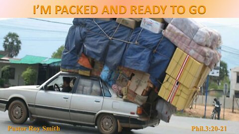 I'm Packed and Ready To Go, Pastor Roy Smith, 07-30-2025