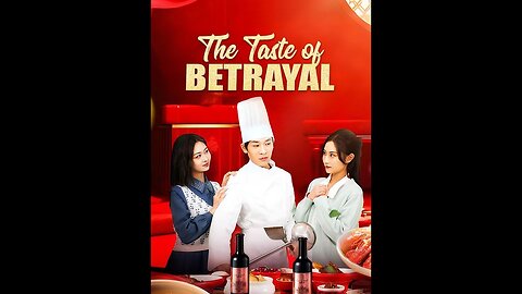 The Taste of Betrayal Full Chinese Drama