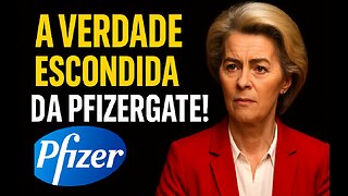 VON DER LEYEN CONDENADA: A VERGONHA ESCONDIDA DO PFIZERGATE EXPLODE!