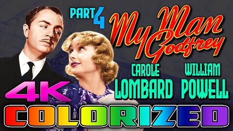 My Man Godfrey (4K - UHD) - COLORIZED - Starring Carole Lombard & William Powell (Part 4 of 5)