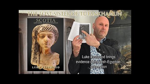 SCOTIA, LOST SISTER OF TUTANKHAMUN - by Author _ Researcher Luke Eastwood