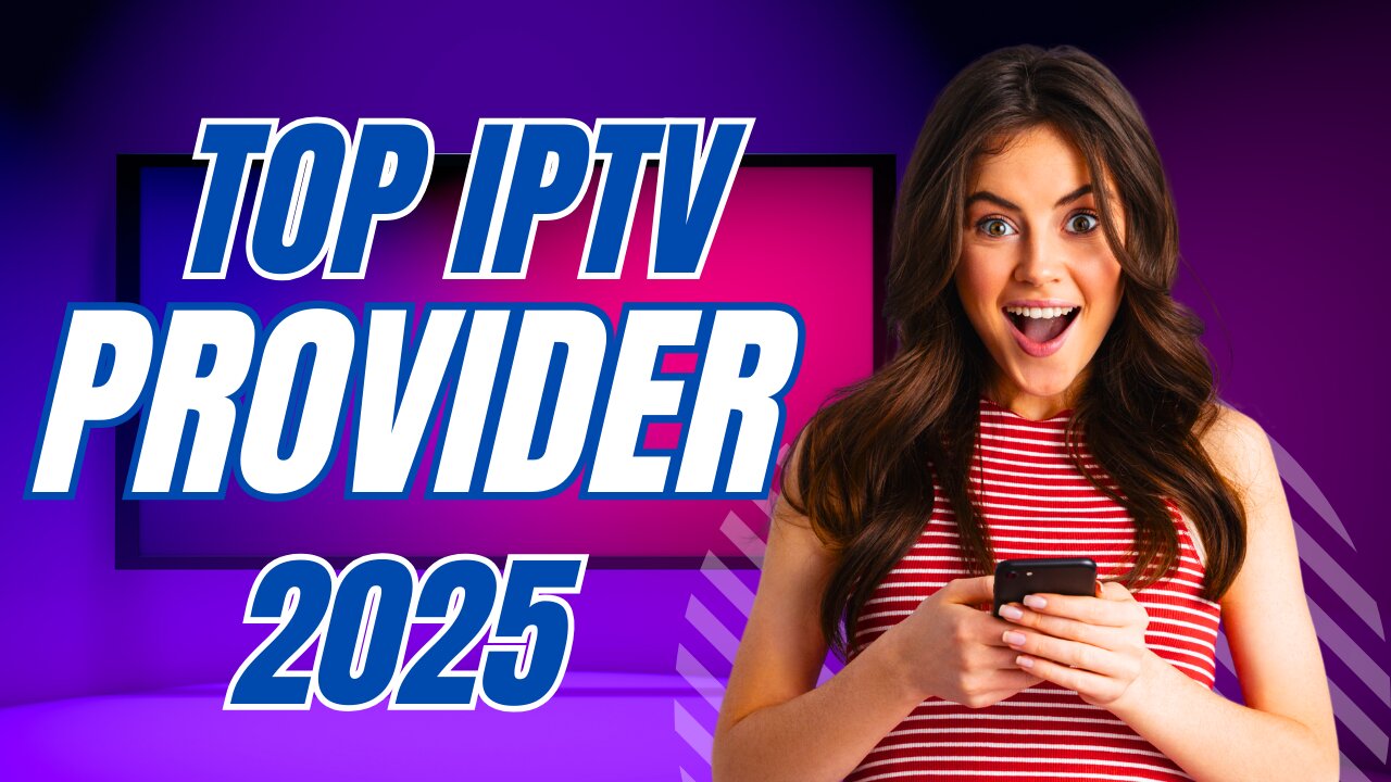 TOP IPTV PROVIDER 2025