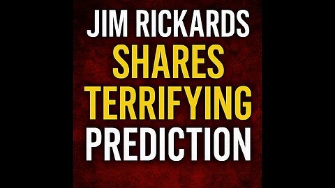 ⚠️ Jim Rickards Shares Terrifying Prediction: The Clock Is Ticking!