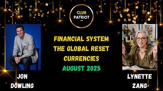 Jon Dowling & Lynette Zang Discuss The Global Reset Financial Updates August 2025