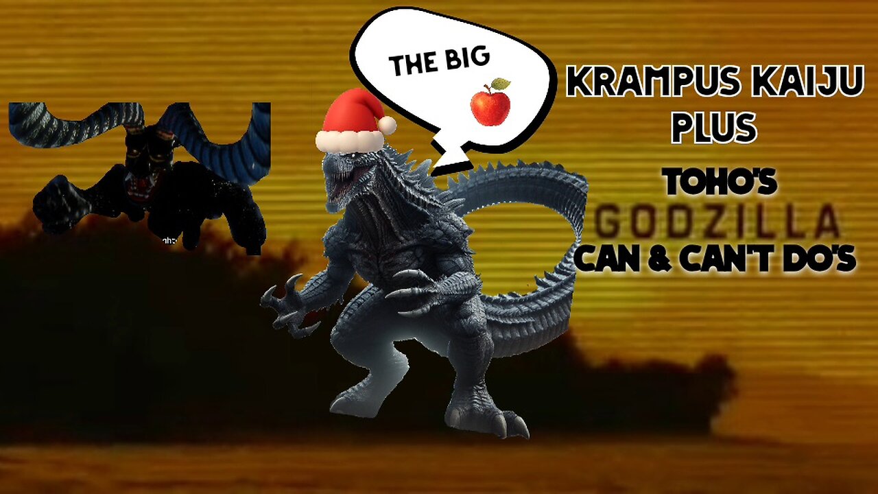 Godzilla Do's and Don't Plus Krampus Kaiju
