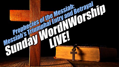 Messianic Prophecies: Triumphal Entry & Betrayal: Sunday WordNWorship LIVE. Jul 27, 2025
