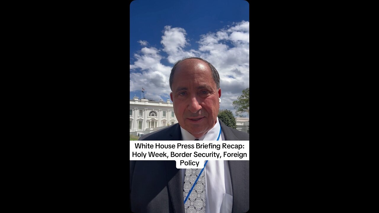 White House Press Briefing Recap: Holy Week, Border Security, Foreign Policy
