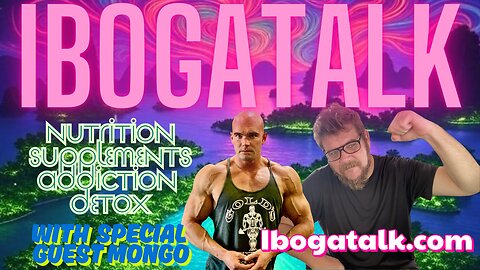 Ibogatalk Podcast With Mongo - Nutrition, Supplements, Adddiction, Detox