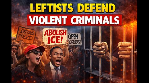 WOW! THE LEFT DEFENDS VIOLENT CRIMINALS!
