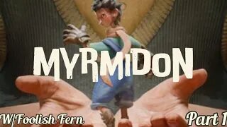Myrmidon Part 1 W/ Foolish Fern
