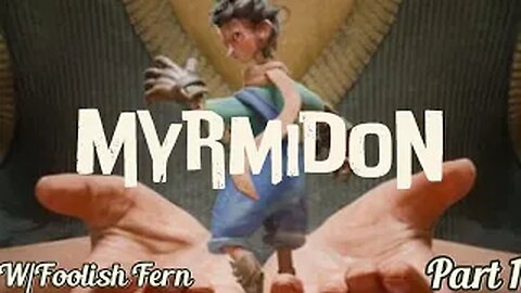 Myrmidon Part 1 W/ Foolish Fern