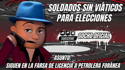 25JUL2025 | SOLDADOS SIN VIÁTICOS PARA ELECCIONES | [GOCHO.OFICIAL]