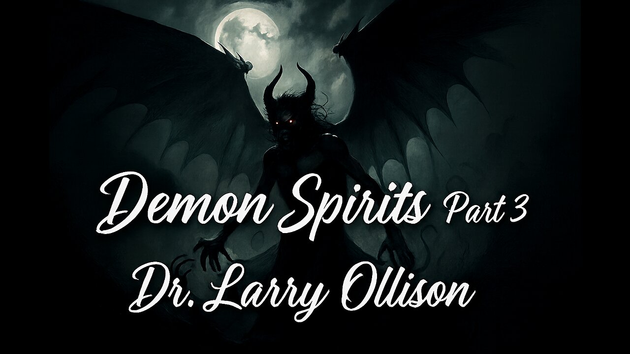 Demon Spirits part 3 - Dr. Larry Ollison