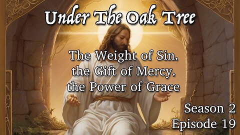 UTOT S2E19 — Sin – The Weight of Sin, the Gift of Mercy, the Power of Grace