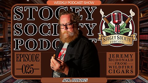 Stogey Society Podcast - Episode 25 w/ Wildfire Cigars