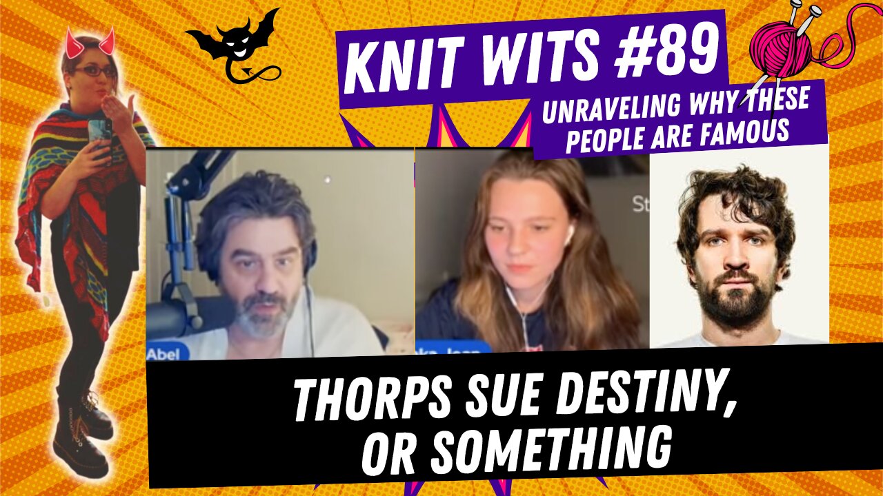 KNIT WITS #89: Grace Thorp Sues Destiny, Or Something