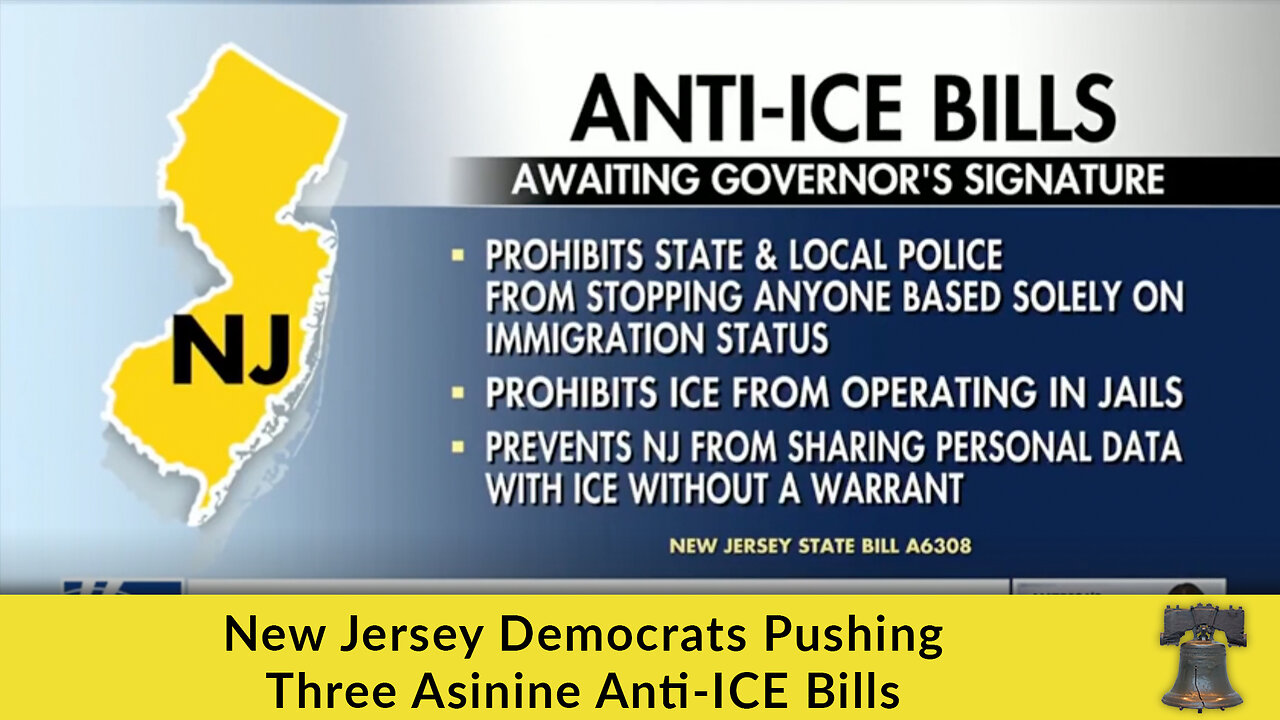 New Jersey Democrats Pushing Three Asinine Anti-ICE Bills