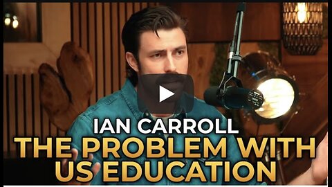 Ian Carroll - The Real Problem With America's Education System
