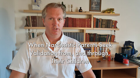 When Narcissistic Parents Seek Validation from, and through, Their Children [podcast #1]
