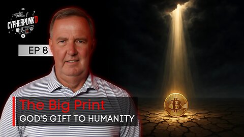The Big Print Series: "Bitcoin is God's Gift to Humanity" | Episode 8 of 12